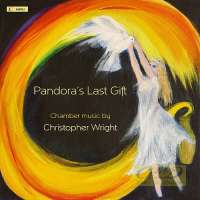 Pandora's Last Gift' - Chamber music by Christopher Wright